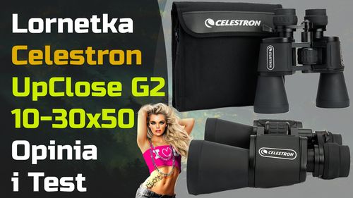 Lornetka Celestron UpClose G2 10-30×50 – Opinia i Test