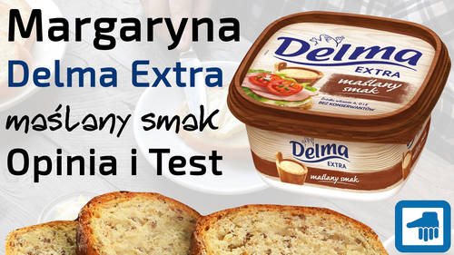 Margaryna Delma Extra maślany smak – Opinia i Test