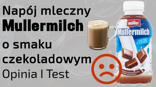 Napój mleczny Mullermilch o smaku czekoladowym – Opinia I Test