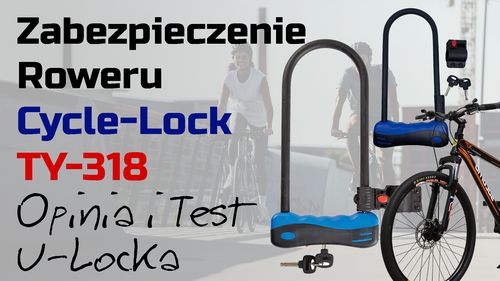 Zabezpieczenie roweru Cycle-Lock TY-318 – Opinia i Test U-Locka
