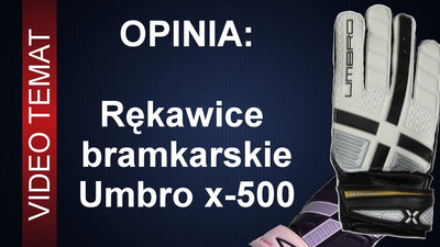 Rękawice bramkarskie Umbro X 500 League - Opinia